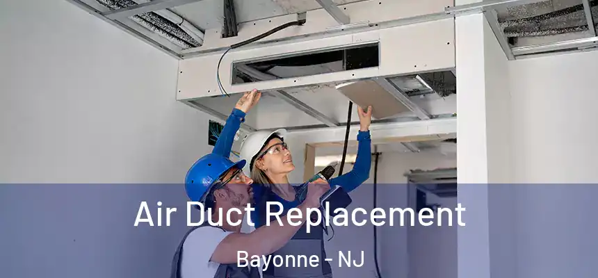 Air Duct Replacement Bayonne - NJ