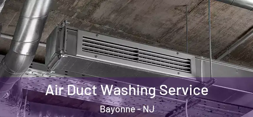 Air Duct Washing Service Bayonne - NJ
