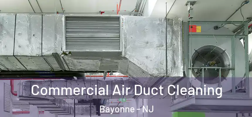  Commercial Air Duct Cleaning Bayonne - NJ
