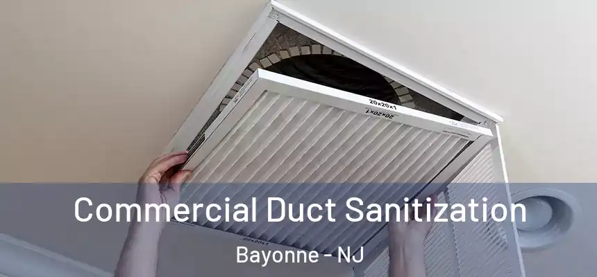 Commercial Duct Sanitization Bayonne - NJ