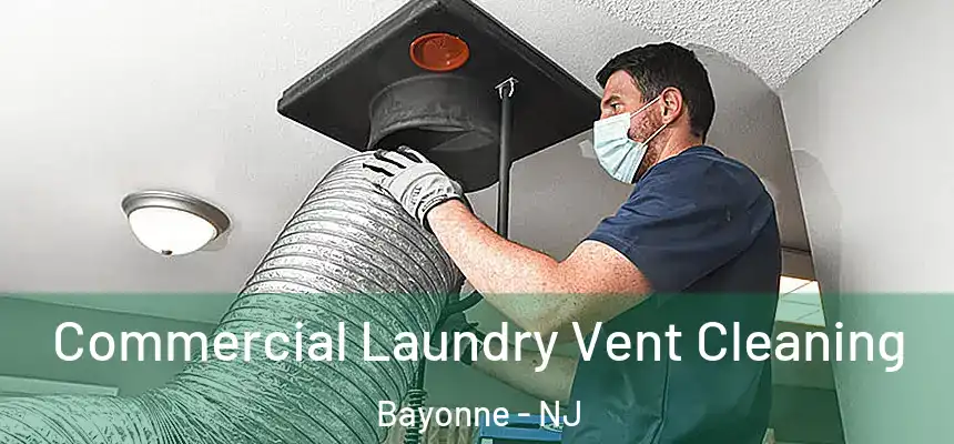 Commercial Laundry Vent Cleaning Bayonne - NJ