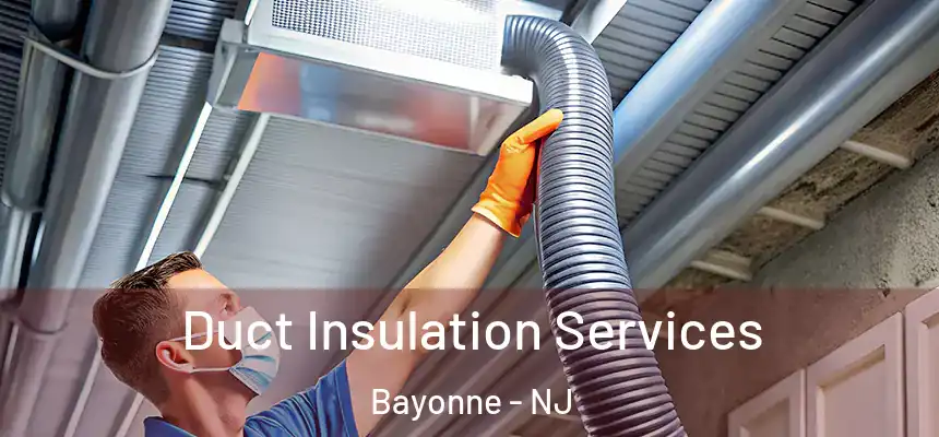 Duct Insulation Services Bayonne - NJ