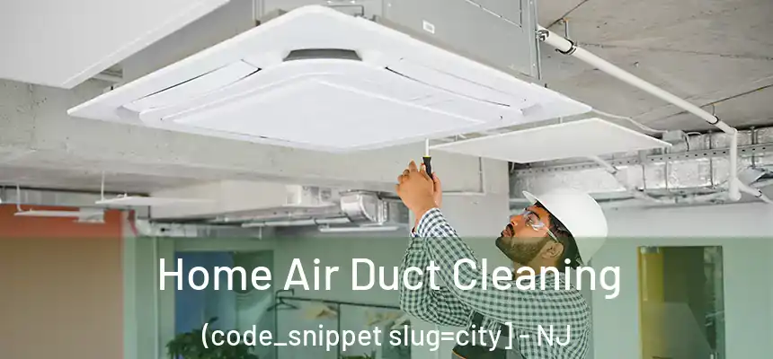  Home Air Duct Cleaning (code_snippet slug=city] - NJ