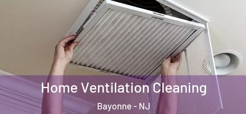 Home Ventilation Cleaning Bayonne - NJ