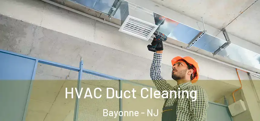  HVAC Duct Cleaning Bayonne - NJ