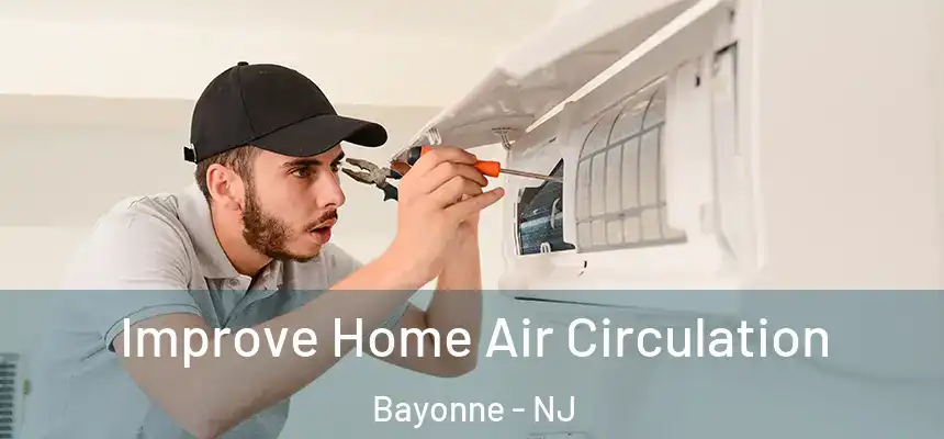  Improve Home Air Circulation Bayonne - NJ